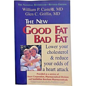 The New Good Fat Bad Fat Lower Cholesterol Reduce Your Odds of a Heart Attack